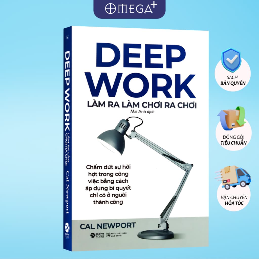 Sách DEEP WORK Làm Ra Làm Chơi Ra Chơi: Thoát khỏi sự sao lãng để tập trung làm việc (Cal Newport) Alpha Books